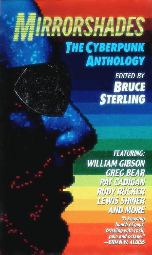 Mirrorshades: The Cyberpunk Anthology
