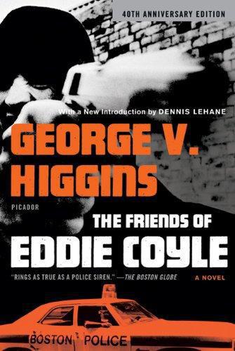 The Friends of Eddie Coyle: A Novel