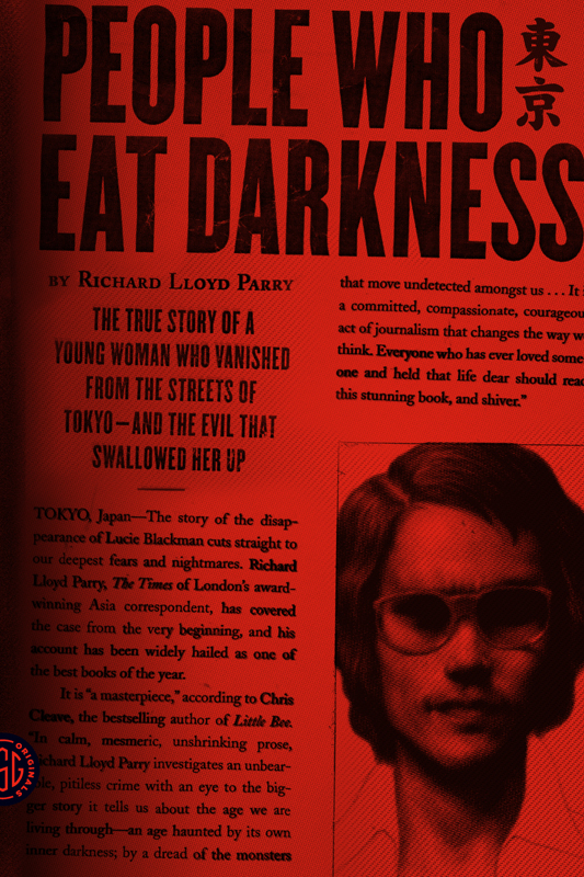 People Who Eat Darkness: The True Story of a Young Woman Who Vanished From the Streets of Tokyo--And the Evil That Swallowed Her Up